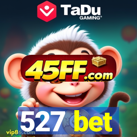 527 bet